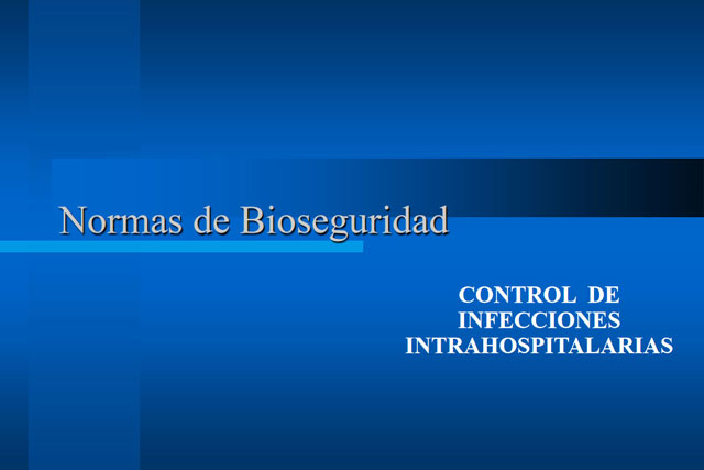 Normas de Bioseguridad  – Control de Infecciones Intrahospitalarias